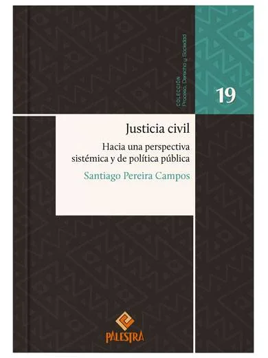 JUSTICIA CIVIL. Hacia una perspectiva sistémica y de política pública. Tomo 19