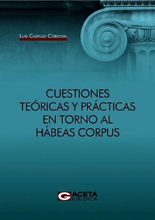 CUESTIONES TEORICAS Y PRACTICAS EN TORNO AL HABEAS CORPUS