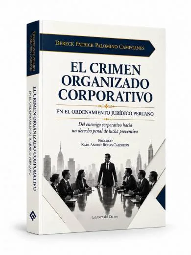 EL CRIMEN ORGANIZADO CORPORATIVO EN EL ORDENAMIENTO JURÍDICO PERUANO