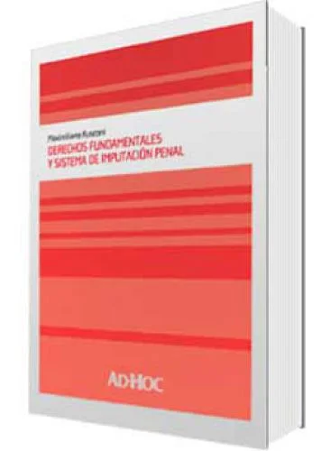 DERECHOS FUNDAMENTALES Y SISTEMA DE IMPUTACIÓN PENAL