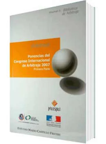 PONENCIAS DEL CONGRESO INTERNACIONAL DE ARBITRAJE 2007