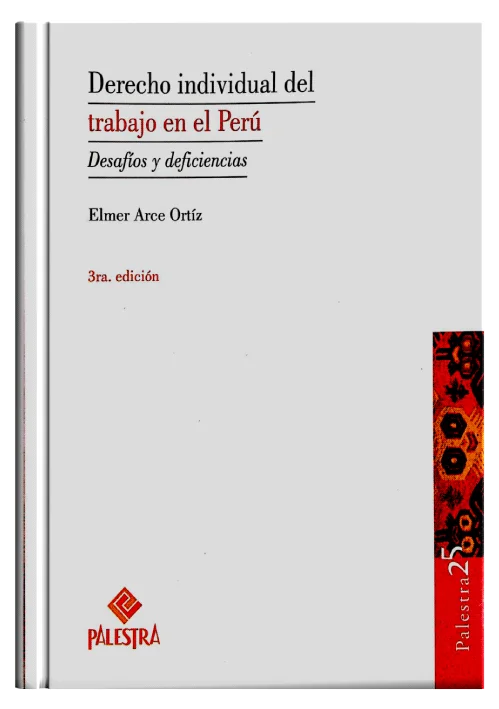 DERECHO INDIVIDUAL DEL TRABAJO EN EL PERÚ - Desafíos y Deficiencia