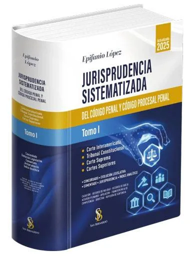 JURISPRUDENCIA SISTEMATIZADA DEL CÓDIGO PROCESAL PENAL - TOMO I