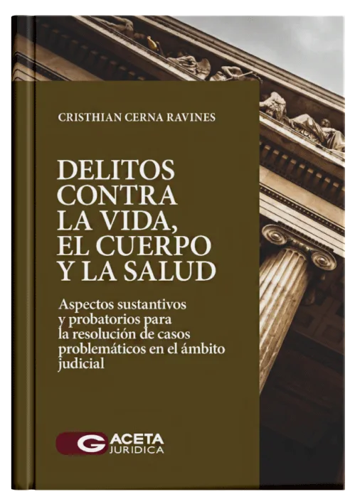 DELITOS CONTRA LA VIDA, EL CUERPO Y LA salud - Aspectos sustantivos y probatorios para la resolucion de casos problematicos en el ambito judicial