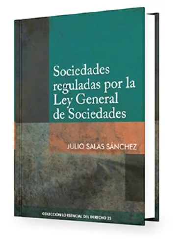 Sociedades Reguladas Por La Ley General de Sociedades - Tomo 25 Lo Esencial del Derecho