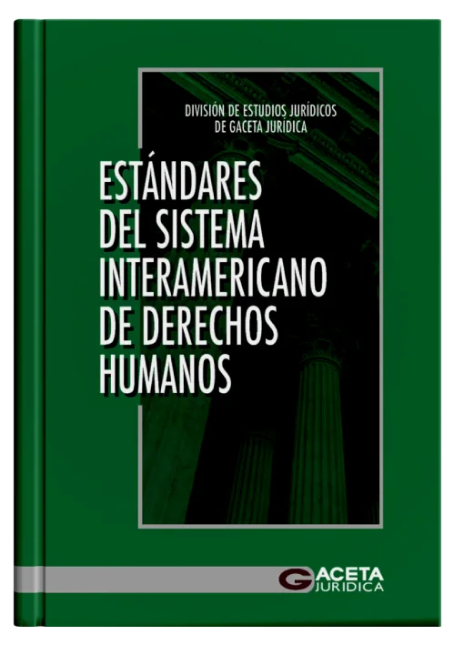 ESTÁNDARES DEL SISTEMA INTERAMERICANO DE DERECHOS HUMANOS