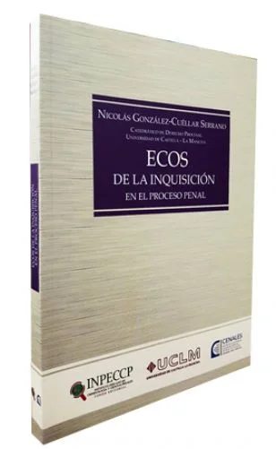 ECOS DE LA INQUISICIÓN EN EL PROCESO PENAL