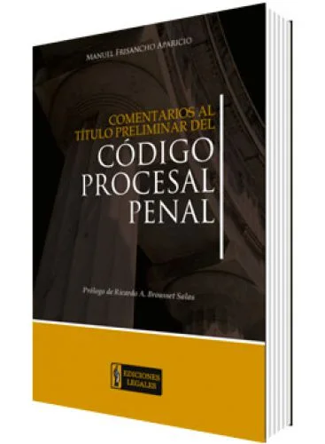COMENTARIOS AL TÍTULO PRELIMINAR DEL CÓDIGO PROCESAL PENAL