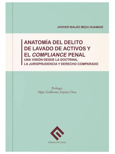 ANATOMÍA DEL DELITO DE LAVADO DE ACTIVOS Y EL COMPLIANCE PENAL