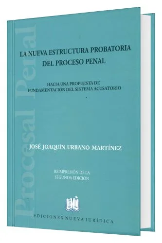 La Nueva Estructura Probatoria del Proceso Penal