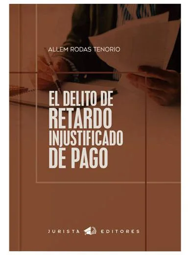EL DELITO DE RETARDO INJUSTIFICADO DE PAGO
