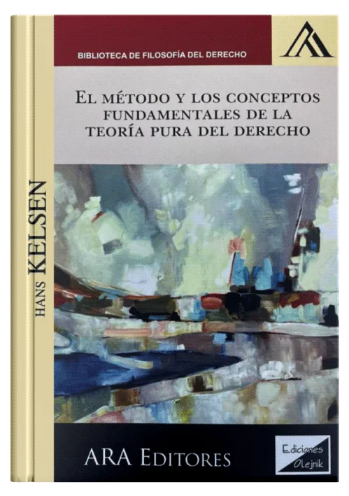 EL MÉTODO Y LOS CONCEPTOS FUNDAMENTALES DE LA TEORÍA PURA DEL DERECHO
