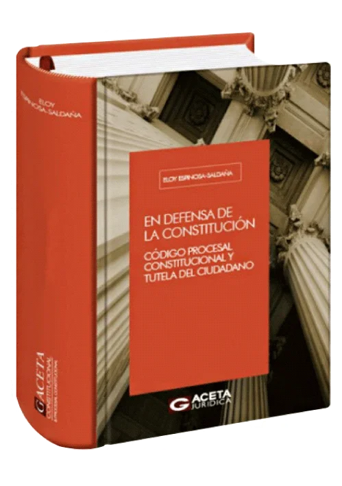 EN DEFENSA DE LA CONSTITUCION -  Código Procesal Constitucional y Tutela del ciudadano