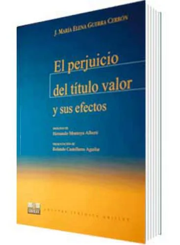 EL PERJUICIO DEL TÍTULO VALOR Y SUS EFECTOS