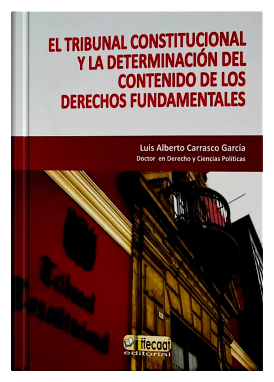 EL TRIBUNAL CONSTITUCIONAL Y LA DETERMINACIÓN DEL CONTENIDO DE LOS DERECHOS FUNDAMENTALES