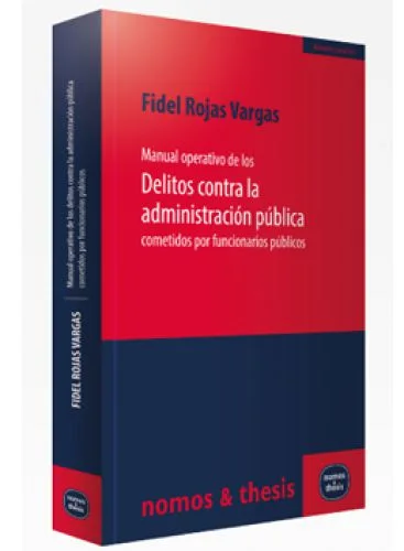 Manual operativo de los delitos contra la Administración pública cometidos por funcionarios públicos