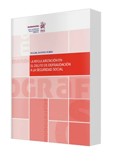 LA REGULARIZACIÓN EN EL DELITO DE DEFRAUDACIÓN A LA SEGURIDAD SOCIAL