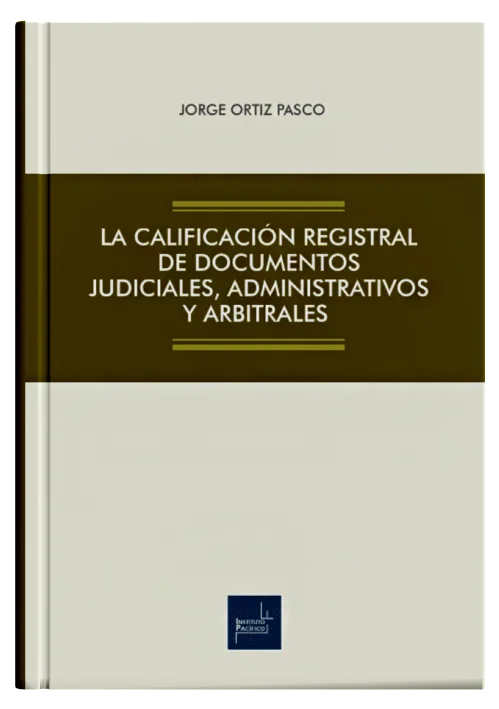 LA CALIFICACIÓN REGISTRAL DE DOCUMENTOS JUDICIALES, ADMINISTRATIVOS Y ARBITRALES