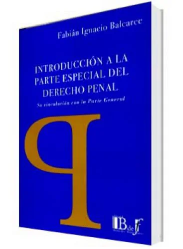 INTRODUCCIÓN A LA PARTE ESPECIAL DEL DERECHO PENAL