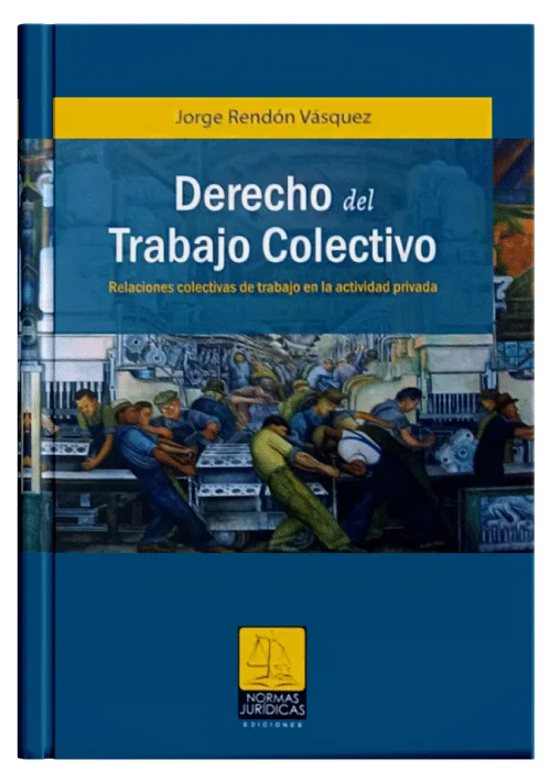 DERECHO DEL TRABAJO COLECTIVO - Relaciones colectivas de trabajo en la actividad privada