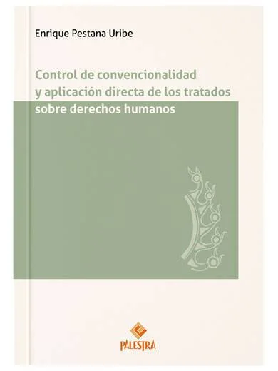 CONTROL DE CONVENCIONALIDAD Y APLICACIÓN DIRECTA DE LOS TRATADOS SOBRE LOS DERECHOS HUMANOS