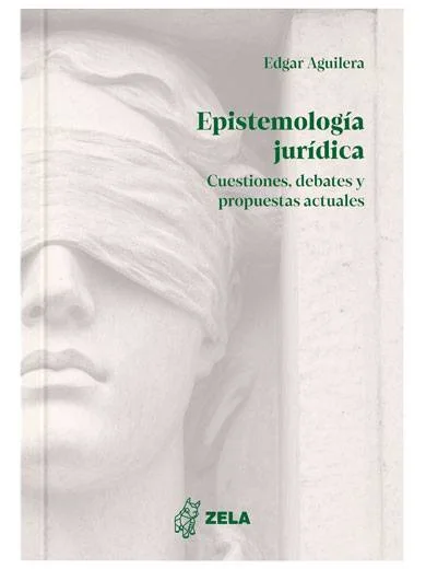 EPISTEMOLOGÍA JURÍDICA CUESTIONES DEBATES Y PROPUESTAS ACTUALES