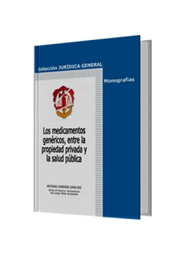 LOS MEDICAMENTOS GENÉRICOS, ENTRE LA PROPIEDAD PRIVADA Y LA SALUD PÚBLICA, LOS