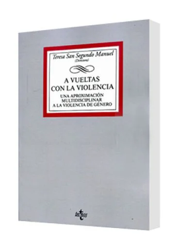 A VUELTAS CON LA VIOLENCIA (Una aproximación multidisciplinar a la violencia de género)