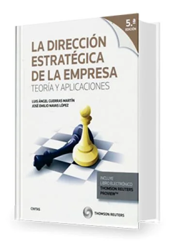 LA DIRECCIÓN ESTRATÉGICA DE LA EMPRESA. TEORÍA Y APLICACIONES