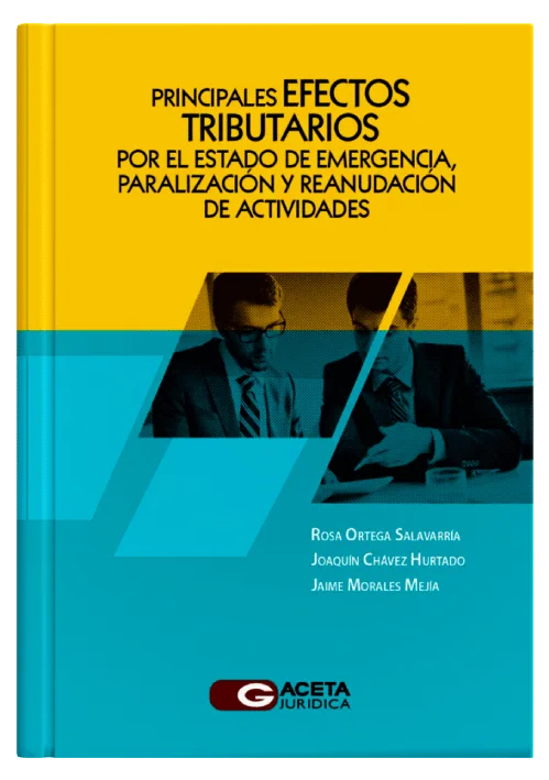 PRINCIPALES EFECTOS TRIBUTARIOS POR EL ESTADO DE EMERGENCIA, PARALIZACIÓN Y REANUDACIÓN DE ACTIVIDADES