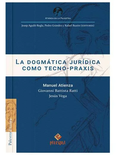 LA DOGMÁTICA JURÍDICA COMO TECNO - PRAXIS