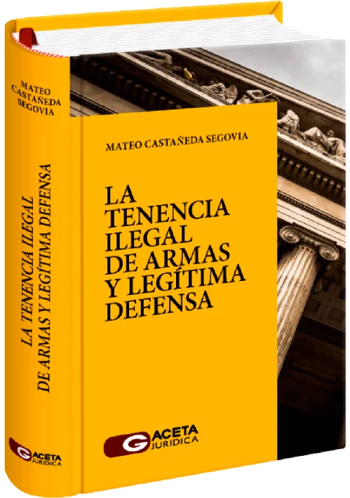 LA TENENCIA ILEGAL DE ARMAS Y LEGÍTIMA DEFENSA