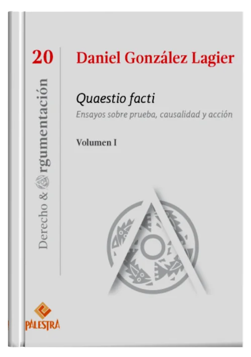 QUAESTIO FACTI Ensayos sobre prueba, causalidad y acción (Vol. I)