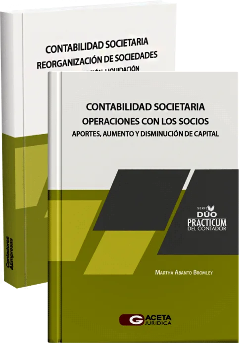 DÚO PRÁCTICUM DEL CONTADOR - CONTABILIDAD SOCIETARIA. OPERACIONES CON LOS SOCIOS / REORGANIZACIÓN DE SOCIEDADES