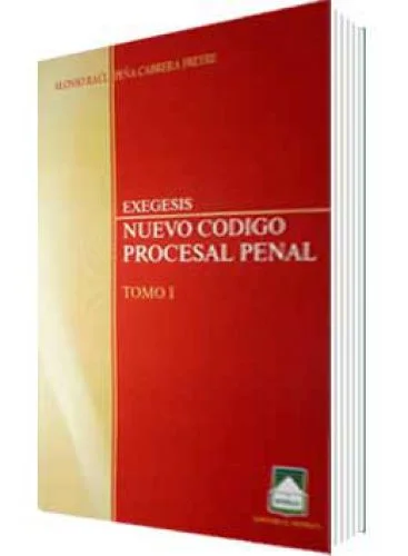 EXÉGESIS DEL NUEVO CÓDIGO PROCESAL PENAL VOL I Y II