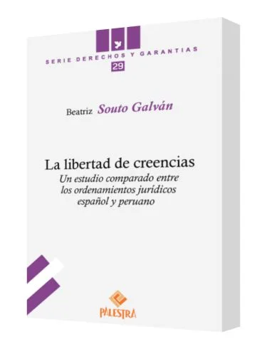 LA LIBERTAD DE CREENCIAS. Un estudio comparado entre los ordenamientos jurídicos español y peruano