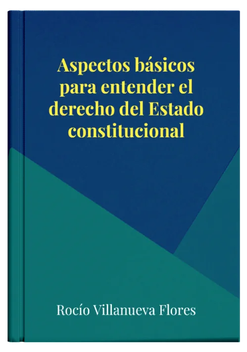 ASPECTOS BÁSICOS PARA ENTENDER EL DERECHO DEL ESTADO CONSTITUCIONAL