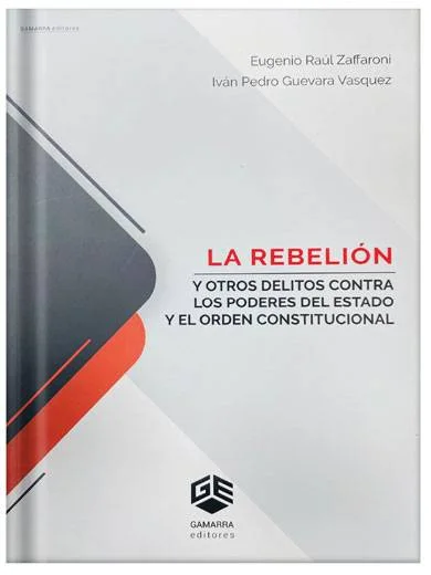 LA REBELIÓN Y OTROS DELITOS CONTRA LOS PODERES DEL ESTADO Y EL ORDEN CONSTITUCIONAL