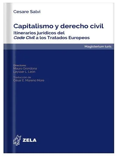 CAPITALISMO Y DERECHO CIVIL. ITINERARIOS JURÍDICOS DEL CODE CIVIL A LOS TRATADOS EUROPEOS