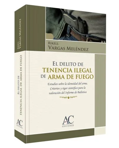 EL DELITO DE TENENCIA ILEGAL DE ARMA DE FUEGO