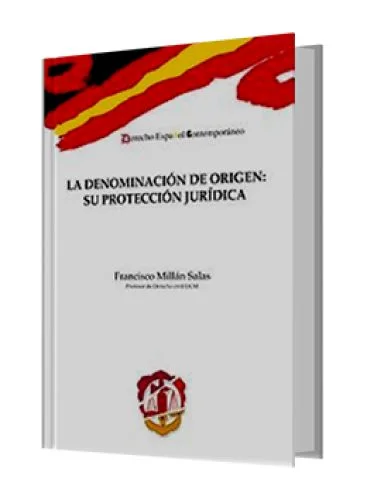LA DENOMINACIÓN DE ORIGEN: SU PROTECCIÓN JURÍDICA