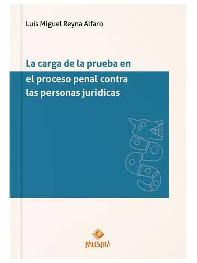 LA CARGA DE LA PRUEBA EN EL PROCESO PENAL CONTRA LAS PERSONAS JURÍDICAS