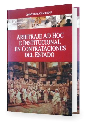 Arbitraje AD HOC E INSTITUCIONAL EN CONTRATACIONES DEL ESTADO