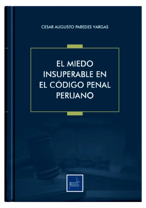 EL MIEDO INSUPERABLE EN EL CÓDIGO PENAL PERUANO