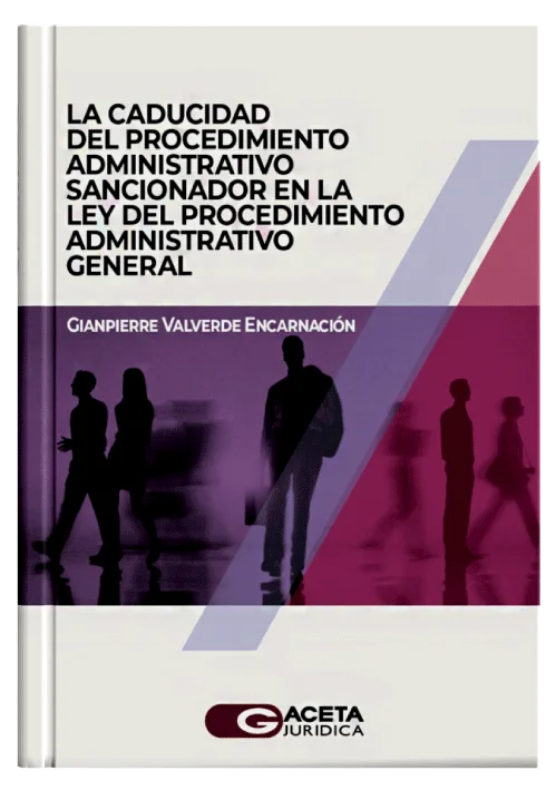 LA CADUCIDAD DEL PROCEDIMIENTO ADMINISTRATIVO SANCIONADOR EN LA LEY DEL PROCEDIMIENTO ADMINISTRATIVO GENERAL