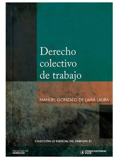DERECHO COLECTIVO DEL TRABAJO Tomo 81 LO ESENCIAL DEL DERECHO