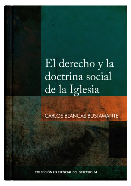EL DERECHO Y LA DOCTRINA SOCIAL DE LA IGLESIA - Tomo 54 Lo esencial del derecho
