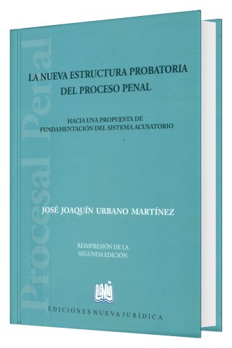 La Nueva Estructura Probatoria del Proceso Penal La Nueva Estructura Probatoria del Proceso Penal