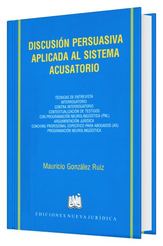 Discución Persuasiva Aplicada al Sistema Acusatorio