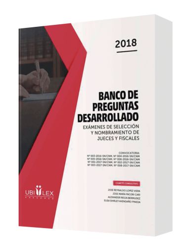 BANCO DE PREGUNTAS DESARROLLADO 2018. Exámenes de selección y nombramiento de jueces y fiscales BANCO DE PREGUNTAS DESARROLLADO 2018. Exámenes de selección y nombramiento de jueces y fiscales